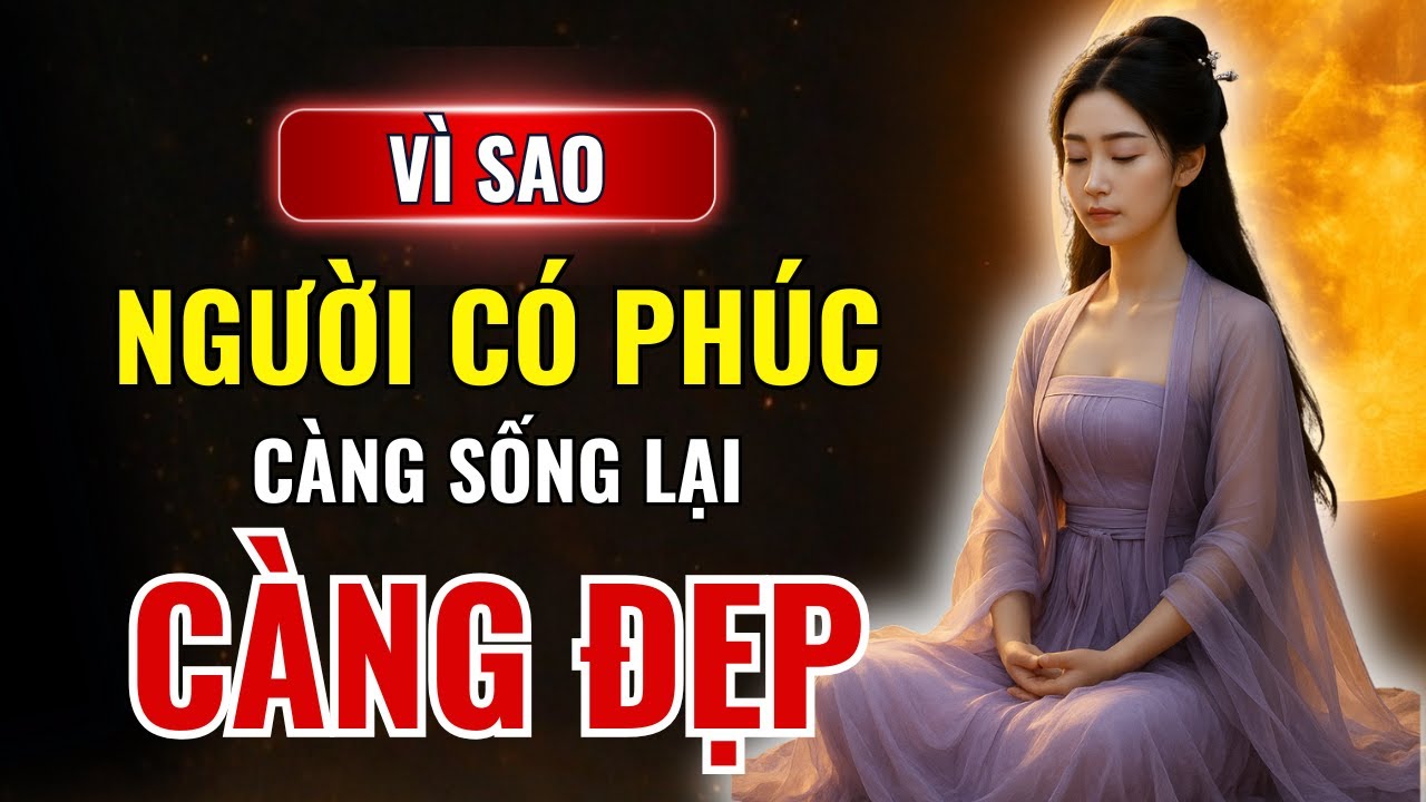 Vì Sao Người Có Phúc Khí Càng Sống Càng Đẹp? | Vẻ Đẹp Đến Từ Tâm, Không Phải Trang Điểm