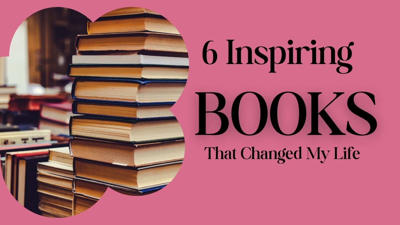 6 BOOKS THAT CHANGED MY LIFE - YouTube