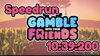 Gamble With Your Friends SPEEDRUN 10:39:200 - NEW PB