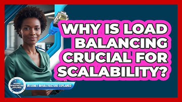 Why Is Load Balancing Crucial For Scalability?