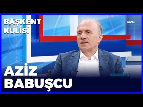 Başkent Kulisi - Aziz Babuşcu - 16 Haziran 2019