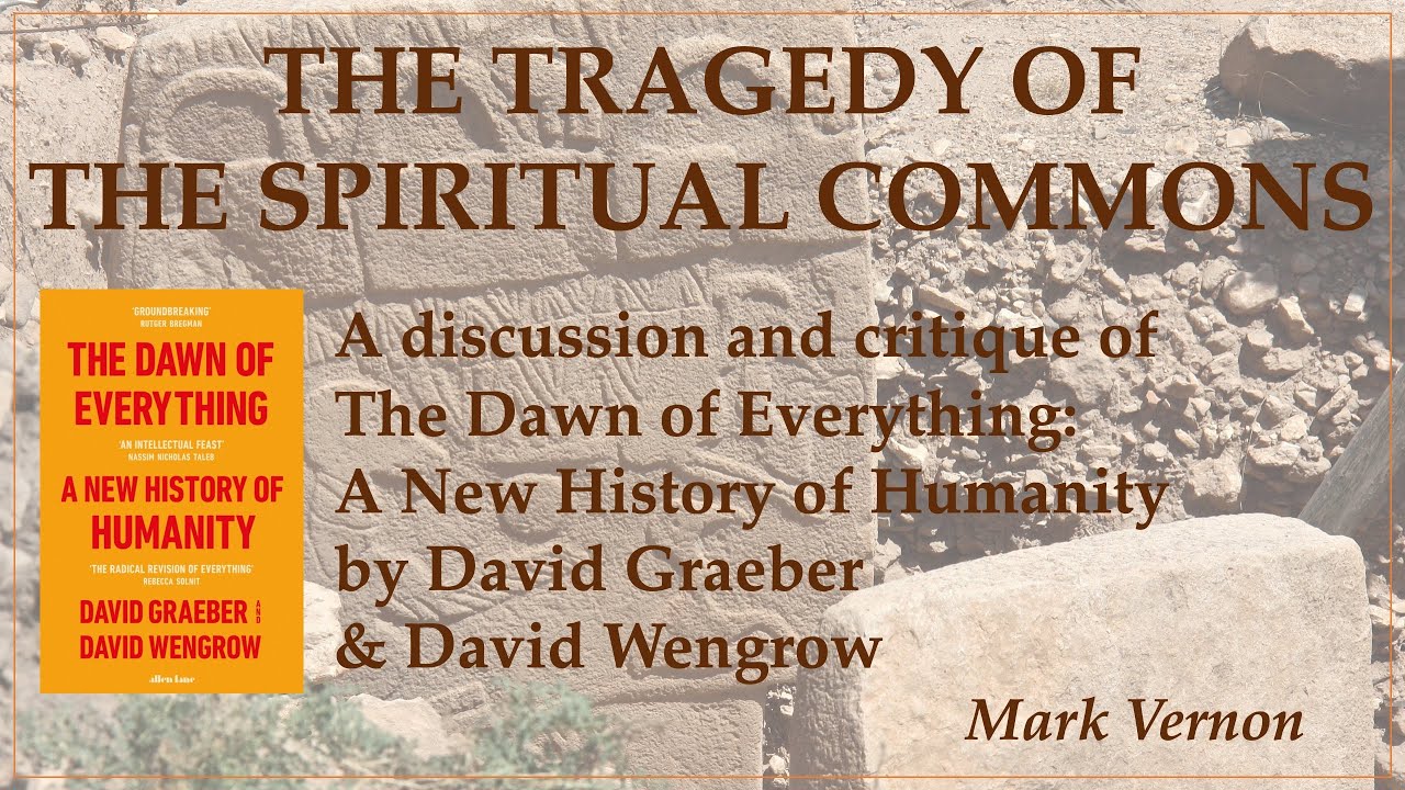 The Tragedy of the Spiritual Commons: review of The Dawn of Everything by Davids Graeber and Wengrow