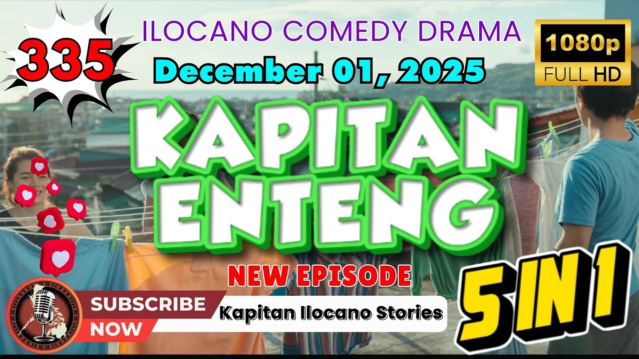 KAPITAN ENTENG ILOCANO DRAMA #335 (5 Episode in 1) - December 01, 2025 #kapitanenteng #newuploads