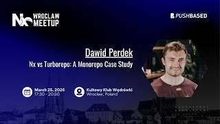 Dawid Perdek: Nx vs Turborepo: A Monorepo Case Study @ Nx Wroclaw