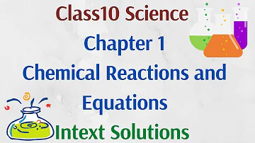 Class10 Science Chapter 1 Chemical Reactions and Equations NCERT Intext Solutions