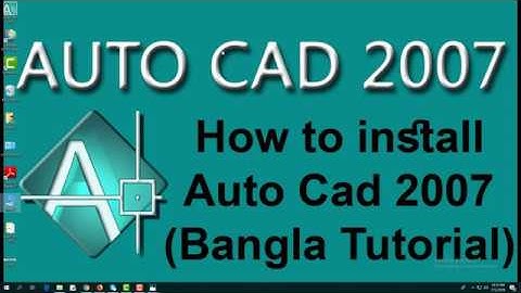 How To Install Auto CAD 2007 -2D Bangla Tutorial