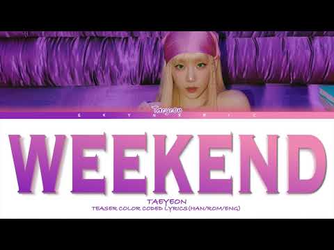 [TEASER] Taeyeon (태연) - Weekend Color Coded Lyrics 가사 |HAN|ROM|ENG|