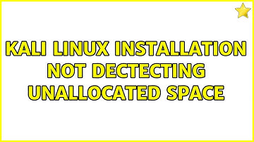 Kali Linux Installation Not Dectecting Unallocated Space