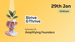 Strive & Thrive Episode 29: Amplifying Founders