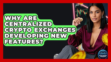 Why Are Centralized Crypto Exchanges Developing New Features? - Crypto Trading Strategists