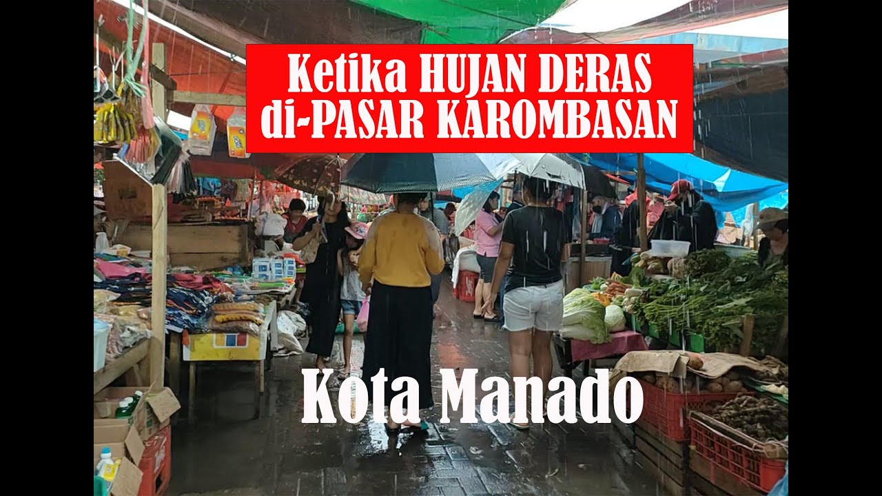 KOTA MANADO, BEGINI SUASANA PASAR PINASUNGKULAN KAROMBASAN KETIKA HUJAN, KASIAN PENJUAL DAN PEMBELI