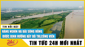 Cập nhật đề xuất làm công viên văn hóa đa năng ở bãi giữa sông Hồng: Tránh làm không đến nơi | TV24h