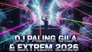 “DJ PALING GILA & EXTREME 2026 — FULL BASS NO LIMIT, SOUND SYSTEM MENTAL!