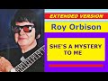 Roy Orbison SHE S A MYSTERY TO ME Extended Version mp3