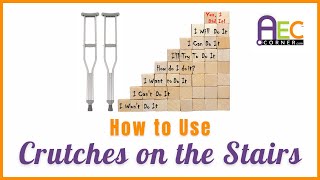 How to Go Up and Down Stairs with Crutches Non Weight Bearing