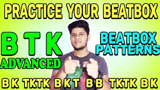 Practice Your Beatbox | B T K Advance Beatbox Patterns | Beatbox Tutorials in Hindi