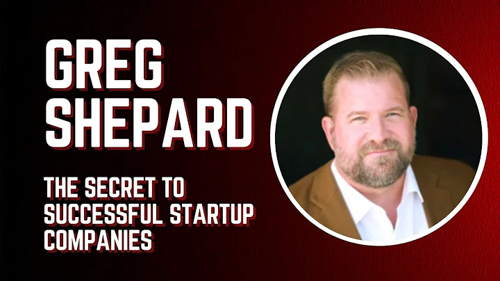 Greg Shepard - The Secret to Successful Startup Co...