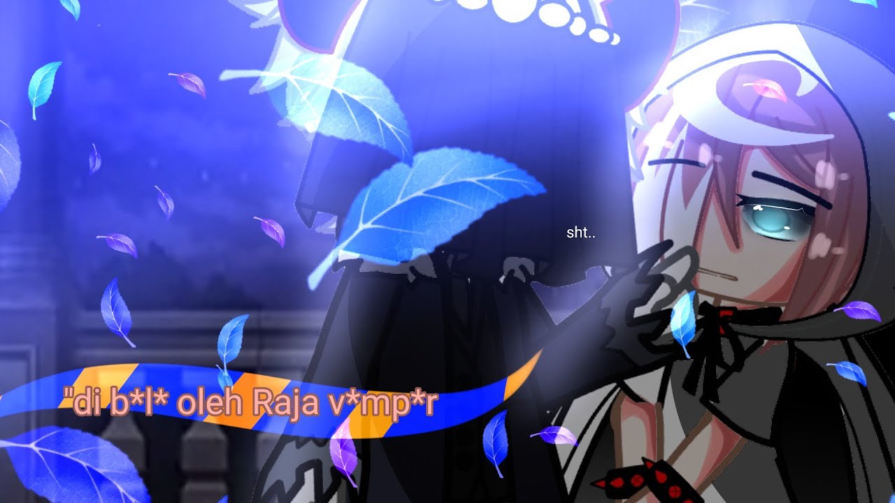 🥀_-di bel* oleh raja vampir-_🥀(gacha neon Indonesia/gnmm)