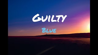 Guilty - Blue - Lyrics
