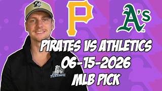 Pittsburgh Pirates vs Oakland Athletics 6/15/26 MLB Pick & Prediction | MLB Betting Tips