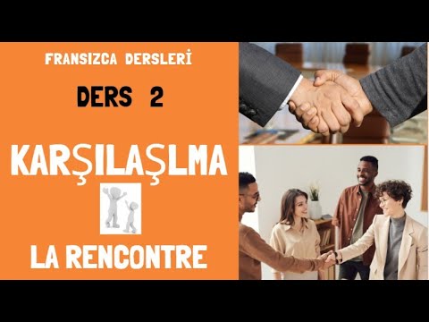 Fransızca Dersleri  2-  KARŞILAŞMA, SELAMLAŞMA, La Rencontre | Fransızca Öğreniyorum👍