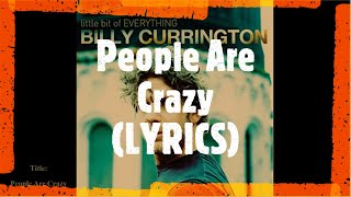 Billy Currington: People Are Crazy (LYRICS)