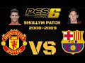 PES 6 PC SHOLLYM PATCH 2008-2009 MANCHESTER UNITED VS BARCELONA