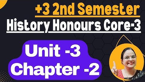 +3 2nd Semester History Honours // History Core -3 Unit -3// 2nd Semester History Major