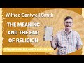 Огляд книги: Wilfred Cantwell Smith “The Meaning and the End of Religion”
