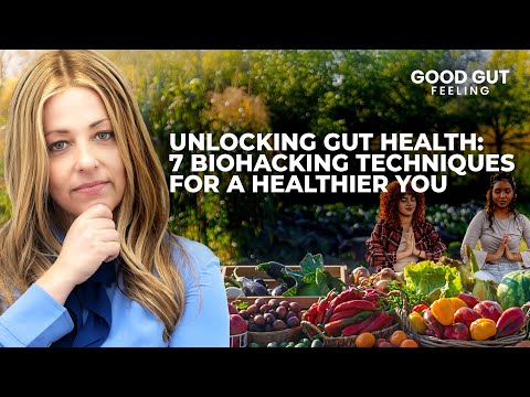 Unlocking Gut Health: 7 Biohacking Techniques for a Healthier You