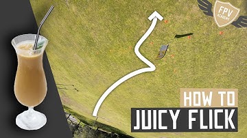 How To Juicy Flick an FPV Drone For Beginner and Advanced Pilots, An In-Depth Look