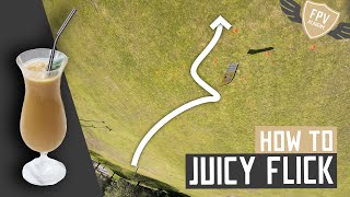 How To Juicy Flick an FPV Drone For Beginner and Advanced Pilots, An In-Depth Look