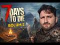 TÜCCARCI DAYI Bİ KERE ELİMDE KALACAK - 7 Days To Die 2.Bölüm