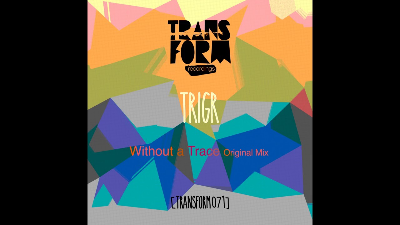 Watch TRIGr - Without a Trace (Original Mix) on YouTube Watch TRIGr - Without a Trace (Original Mix) on YouTube