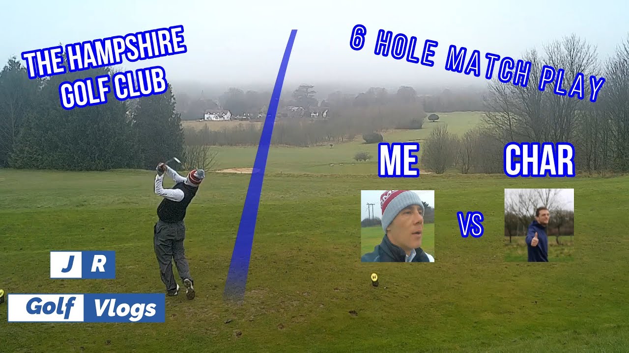 The Hampshire Golf Club 6 hole match play Me vs Char