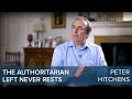 Peter Hitchens | The authoritarian left never rests