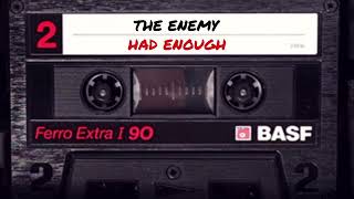 The Enemy - Had Enough