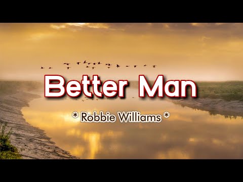 Better Man - KARAOKE VERSION - as popularized by Robbie Williams