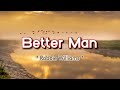Better Man - KARAOKE VERSION - as popularized by Robbie Williams