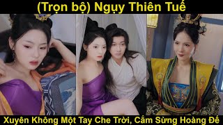 Ngụy Thiên Tuế | Xuyên không một tay che trời, cắm sừng Hoàng Đế