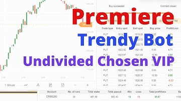 Premiere Binary.com Bot - Trendy Binary Bot | Undivided Chosen VIP Binary Bot