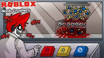 Roblox : Noob Crushers 🩸 วิธีฆ่า Noob แบบไหนถึงจะทรมานและได้เงินเยอะ !!!