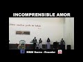 INCOMPRENSIBLE AMOR - ALABANZA DE ADORACIÓN_IBARRA-ECUADOR