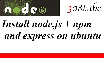 How to install node.js npm and express onto ubuntu desktop - example hello world