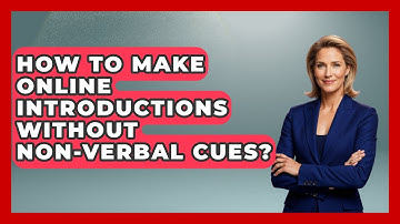 How To Make Online Introductions Without Non-verbal Cues? - Virtual Communication Hub