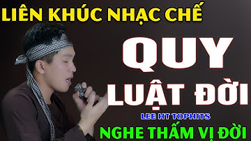LK NHẠC CHẾ- BẠC TIỀN ĐẦY TAY NGÀY MAI MẤT ĐI ĐÂU CÒN, CAO SANG THẤP HÈN ĐIỀU NHƯ NHAU- LEE HT