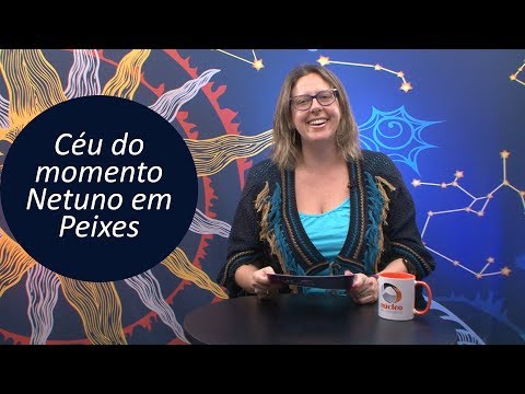 Céu do Momento - Netuno em Peixes até 2025 - por Titi Vidal