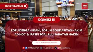 KOMISI III DPR RI RDPU DENGAN IKAHI, FORUM SOLIDARITAS HAKIM AD HOC & ⁠IPASPI SOAL RUU JABATAN HAKIM screenshot 2