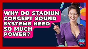 Why Do Stadium Concert Sound Systems Need So Much Power? - Where the Fans Roar