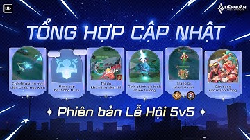🌟 TỔNG HỢP THAY ĐỔI | PHIÊN BẢN CẬP NHẬT LỄ HỘI 5V5 🌟 - Garena Liên Quân Mobile